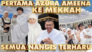 AMEENA AZURA KE MEKKAH Pertama Kali SEMUA NANGIS TAFUMROH [upl. by Nepsa]