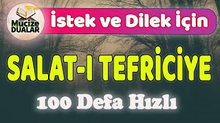 SALATI TEFRİCİYE 100 ADET HIZLI Mucize Dualar [upl. by Lenrow]