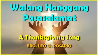 WALANG HANGGANG PASASALAMAT  A THANKSGIVING SONG  Bro Leo O Rosario [upl. by Wallas]