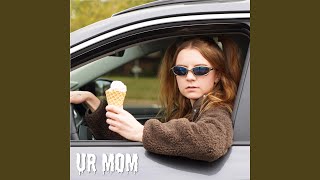 ur mom [upl. by Nirtiac]