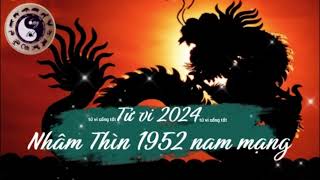 Tử vi tuổi Nhâm Thìn 1952 nam mạng năm 2024 [upl. by Gudren]