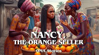 Nancy The Orange Seller  OMAStories stories tales shortstories africantales folklore folk [upl. by Athal]