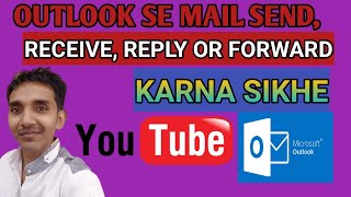 Outlook Se Mail Send Receive Reply Or Forward Karna Sekhe  Microsoft Outlook [upl. by Ditter154]