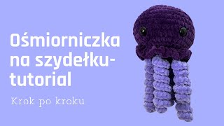 Ośmiorniczka 🐙na szydełku tutorial krok po kroku [upl. by Sire]