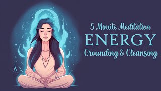 5 Minute Energy Grounding amp Cleansing Guided Meditation [upl. by Pendleton]