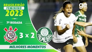 CORINTHIANS 3 X 2 PALMEIRAS  MELHORES MOMENTOS  7ª RODADA BRASILEIRÃO FEMININO 2023  geglobo [upl. by Surdna319]