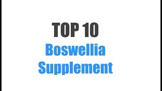 Best Boswellia Supplement  Top 10 Ranked [upl. by Akimat]