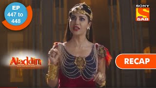 Aladdin  अलादीन  Ep 447 amp 448  RECAP [upl. by Sykleb]