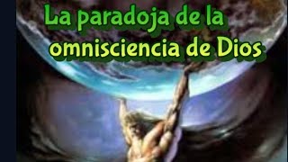 La paradoja de la omnisciencia de Dios [upl. by Strohbehn]