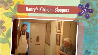 Henrys Kitchen  Bloopers Outtakes and Bloopers [upl. by Ylrebma]