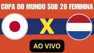 JAPÃO X HOLANDA AO VIVO COPA DO MUNDO SUB 20 FEMININA copadomundo [upl. by Enyahs]