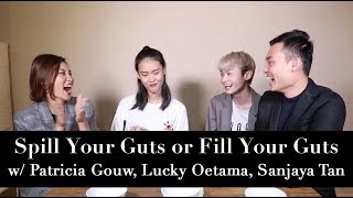 Spill Your Guts or Fill Your Guts w Patricia Gouw Lucky Oetama amp Sanjaya Tan [upl. by Ponzo]