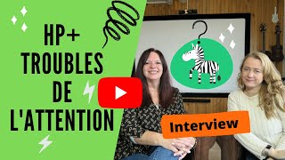 🦓 LE TROUBLE DE LATTENTION hyperactivité  HP Interview TDAH [upl. by Enimaj]