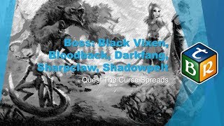 Boss  Black Vixen Bloodback Darkfang Sharpclaw Shadowpelt The Curse Spreads [upl. by Prouty203]