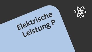 Die elektrische Leistung  Physik  Elektrizität und Magnetismus [upl. by Brackett]