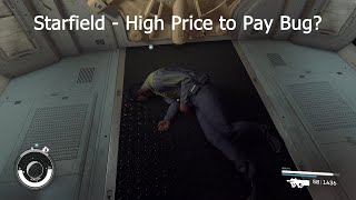 Starfield  High Price to Pay Bug [upl. by Eentruoc]