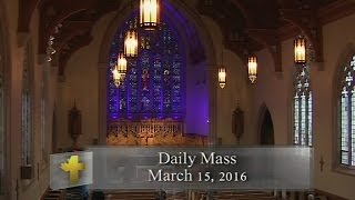 Daily Mass Tuesday 15 March 2016 [upl. by Rozalin]