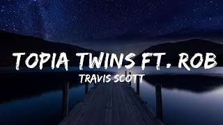 Travis Scott  Topia Twins ft Rob49 21 Savage  Lyrics Official [upl. by Llenreb]