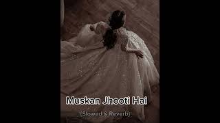 Muskan Jhooti Hai  full songSlowed amp Reverb [upl. by Padget]