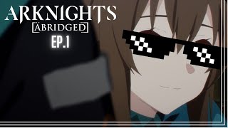 ARKNIGHTS ABRIDGED EP1  Docs n Rocks [upl. by Ynamrej]