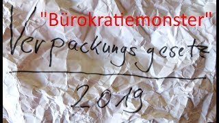 Verpackungsgesetz 2019  Ein quotBürokratiemonsterquot und eine real existierende Satire [upl. by Petersen]