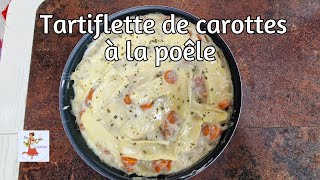 Ma recette de quotTartiflette de carottes à la poêlequot [upl. by Justinn]