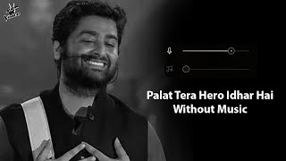 Palat Tera Hero Idhar Hai Without Music Vocals Only  Arijit Singh  Main Tera Hero  Now Vocals [upl. by Bertha]