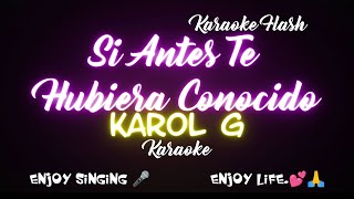 Si Antes Te Hubiera Conocido  Karol G Karaoke Lyrics [upl. by Ahsinahs]