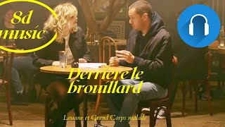 Louane Grand corps malade  Derrière le brouillard clip en 8d audio 🎧 [upl. by Eada]