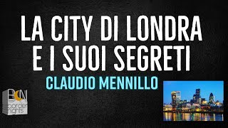 LA CITY DI LONDRA E I SUOI SEGRETI  CLAUDIO MENNILLO [upl. by Erlinna]