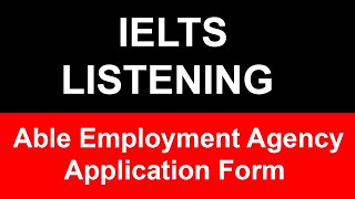 Able Employment Agency Application Form IELTS Listening [upl. by Ramona]