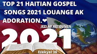 TOP HAITIAN GOSPEL SONGS 2021 LOUANGE AK ADORATION ❤ [upl. by Werd]