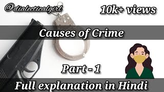 CAUSES OF CRIME  SOCIAL CAUSES  EXPLANATION IN HINDI  PART 1  CRIMINOLOGY  DIALECTICAL GIRL [upl. by Ahsircal709]