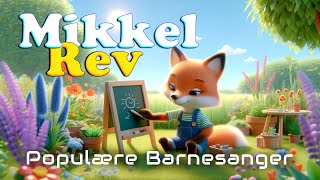 Mikkel Rev 🦊  Populære Barnesanger  Barneforlaget [upl. by Cirded941]