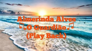 Almerinda Alves  O Guardião Play Back [upl. by Boulanger]