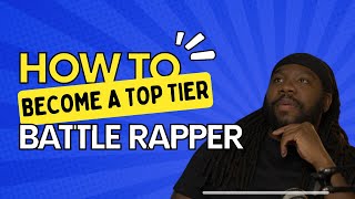 How to become a TOP TIER battle rapper [upl. by Gough]