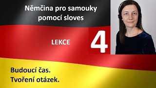 LEKCE 4 Němčina pro samouky pomocí sloves Přítomný čas pro vyjádření budoucností Tvoření otázek [upl. by Carie]