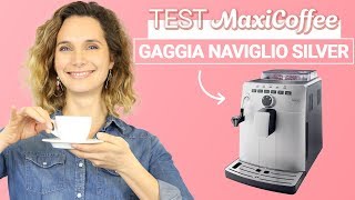 GAGGIA NAVIGLIO SILVER DELUXE Cappuccino  Machine à café grain  Le Test MaxiCoffee [upl. by Arraes]