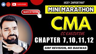 CMA MINI MARATHON PART 3  CHAPTERS 7101112  CS EXECUTIVE OLD SYLLABUS [upl. by Ellitnahc]