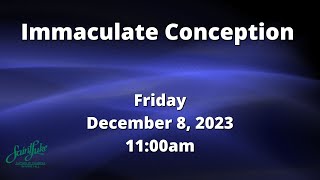 Immaculate Conception Mass 1100am  December 8 2023 [upl. by Lenno]