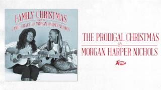 Morgan Harper Nichols  The Prodigal Christmas [upl. by Sparke]