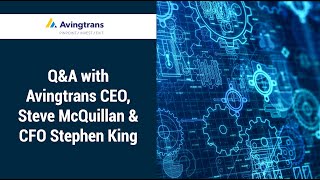 QampA with Avingtrans CEO Steve McQuillan amp CFO Stephen King [upl. by Ennovyhs]