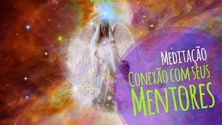 MeditacÌ§aÌƒo Guiada  Conectese com seus Mentores e Guias Espirituais [upl. by Halludba]