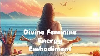 Embodying Divine Feminine Energy [upl. by Linnea]