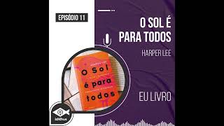 O sol é para todos Harper Lee  feat Miguel Souto [upl. by Tibold483]