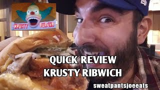 KRUSTY BURGER RIBWICH REVIEW SWEATPANTS JOE EATS QUICK REVIEW 2018 [upl. by Sauveur876]