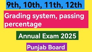 Grading system passing percentage 9th 10th 11th 12th Annual exam 2025 Punjab board [upl. by Ayojal]