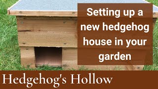 How to set up a new hedgehog house in your garden  Hedgehogs Hollow [upl. by Sivam]