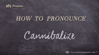 How to Pronounce Cannibalize Real Life Examples [upl. by Munro]