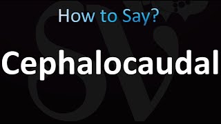 How to Pronounce Cephalocaudal Correctly [upl. by Rafael401]